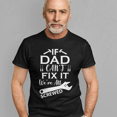 If Dad Can'T Fix It T Shirt We Are All Screwed Funny Jokes