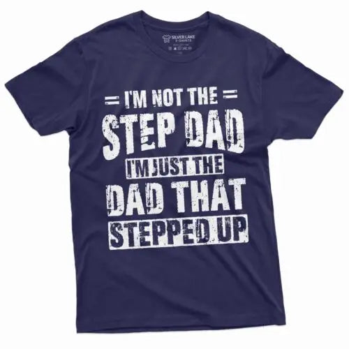 Step-Dad That Stepped Up Fathers Day